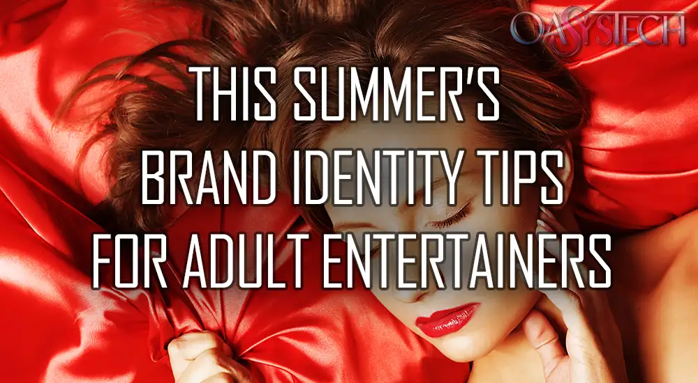 This Summer’s Brand Identity Tips for Adult Entertainers