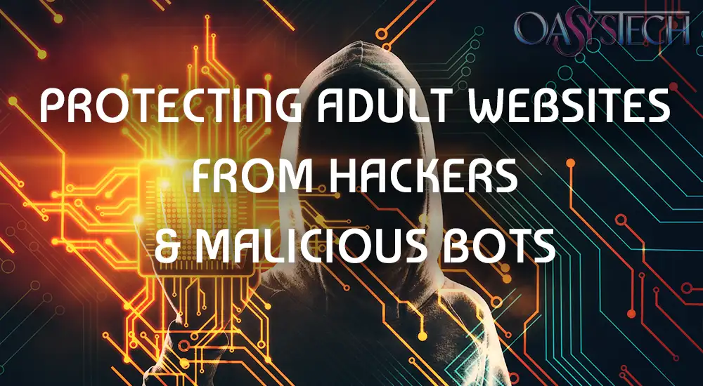 Protecting Adult Websites From Hackers & Malicious Bots