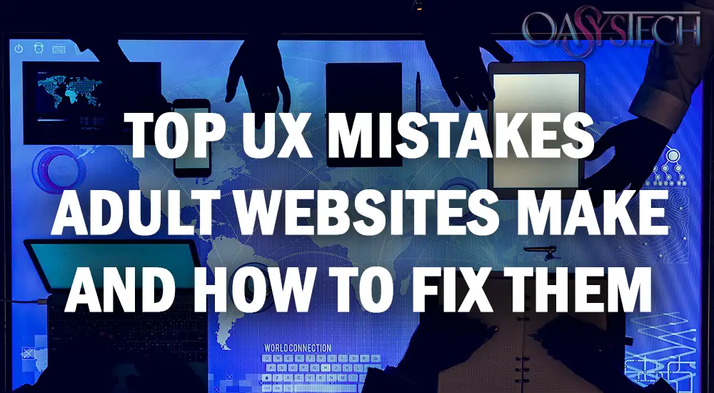Top UX Mistakes Adult Websites Make and How to Fix Them